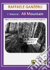7 itinerari all mountain. Intorno a Firenze tra Linea Gotica e la via degli Dei libro di Ganzerli Raffaele