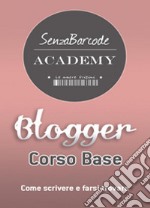 Blogger, Corso base. Come scrivere, farsi trovare e non restare impigliati nella rete libro