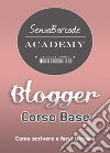 Blogger, Corso base. Come scrivere, farsi trovare e non restare impigliati nella rete libro