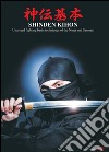 Shinden kihon. Unarmed fighting basic techniques of the ninja and samurai libro di Lanaro Luca