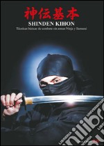 Shinden Kihon: técnicas básicas de combate sin armas ninja y samurai. libro