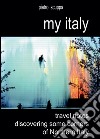 My Italy. Travel notes discovering some corners of Northern Italy. Ediz. illustrata libro di Scuppa Pietro