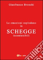 Le emozioni esplodono in schegge incontenibili libro