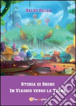 Storia di Shino. In viaggio verso la Terra libro