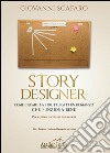 Story designer. Come creare la struttura di un romanzo che funziona bene libro