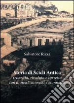 Storia di Scicli Antica (riscritta, riveduta e corretta, con annessi, connessi e sconnessi) libro