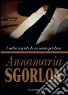 I sedici segreti di un uomo per bene libro di Sgorlon Annamaria