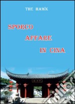 Sporco affare in Cina libro