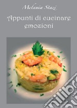 Appunti di cucinare emozioni libro