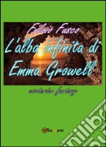 L'alba infinita di Emma Growell libro