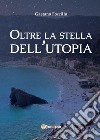 Oltre la stella dell'utopia libro di Foccillo Gaetano