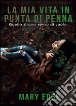 La mia vita in punta di penna libro