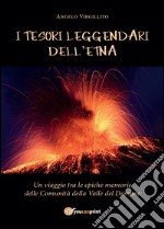 I tesori leggendari dell'Etna libro