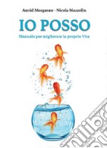 Io posso. Manuale d'istruzione per migliorare la propria vita libro