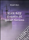 Black Rose. Il mistero del galeone fantasma libro