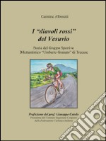 I diavoli rossi del Vesuvio. Storia del gruppo sportivo dilettantistico «Umberto Granato» di Trecase libro