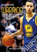 Warrior. Milano - San Francisco con titolo NBA libro