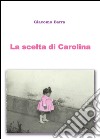 La scelta di Carolina libro