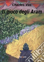 Il gioco degli Aram libro