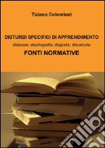 Disturbi specifici di apprendimento. Fonti normative 2004/2015