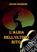 L'alba dell'ultimo rito libro