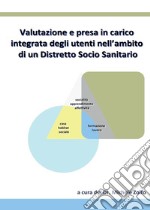 Valutazione e presa in carico integrata degli utenti nell'ambito di un Distretto Socio Sanitario