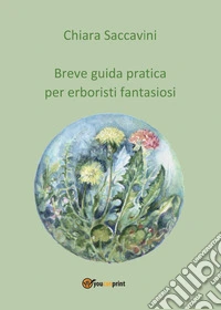 Breve guida pratica per erboristi fantasiosi