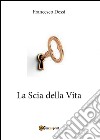 La scia della vita libro di Dessì Francesco