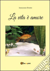 La vita è amore libro