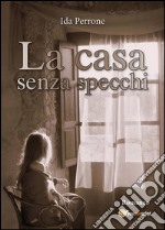 La casa senza specchi libro