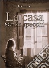 La casa senza specchi libro