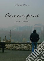 Giorni operai. Poesie raccolte libro