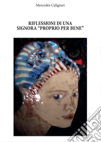 Riflessioni di una signora «proprio perbene» libro