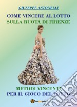 Come vincere al lotto sulla ruota di Firenze libro