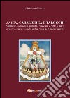 Magia cabalista e tarocchi. Sepiroth, sentieri, Qliphoth, tarocchi, e tutte le altre corrispondenze magiche del sistema di Alister Crowley libro