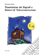 Trasmissione dei segnali e sistemi di telecomunicazione. Ediz. 1.4. Con aggiornamento online libro