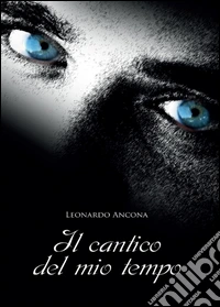 Il cantico del mio tempo