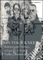 On your knees. Riferimenti biblici religione e fede nelle canzoni degli U2