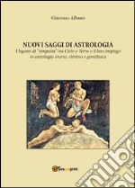 Nuovi saggi di astrologia. I legami di «simpatia» tra cielo e terra e il loro impiego in astrologia oraria, elettiva e genetliaca libro