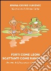 Forti come leoni. Scattanti come ranocchie libro di Cevro Vukovic Emina