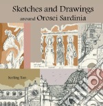 Sketches and drawings around Orosei, Sardinia. Ediz. illustrata