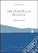 Trilogia della regata e altri racconti libro