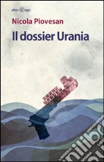 Il dossier Urania libro