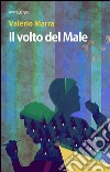 Il volto del male libro di Marra Valerio