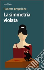 La simmetria violata libro