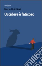 Uccidere è faticoso libro