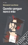 Questo sangue non è mio libro