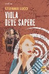 Viola deve sapere libro di Lucci Stefania