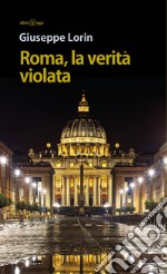 Roma, la verità violata libro