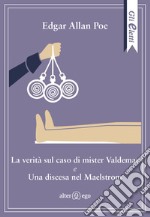 La verità sul caso di mister Valdemar-Una discesa nel Maelstrom libro